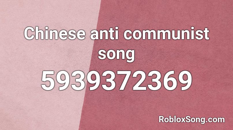 Chinese anti communist song Roblox ID