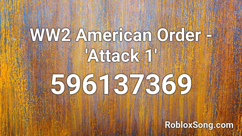 WW2 American Order - 'Attack 1' Roblox ID