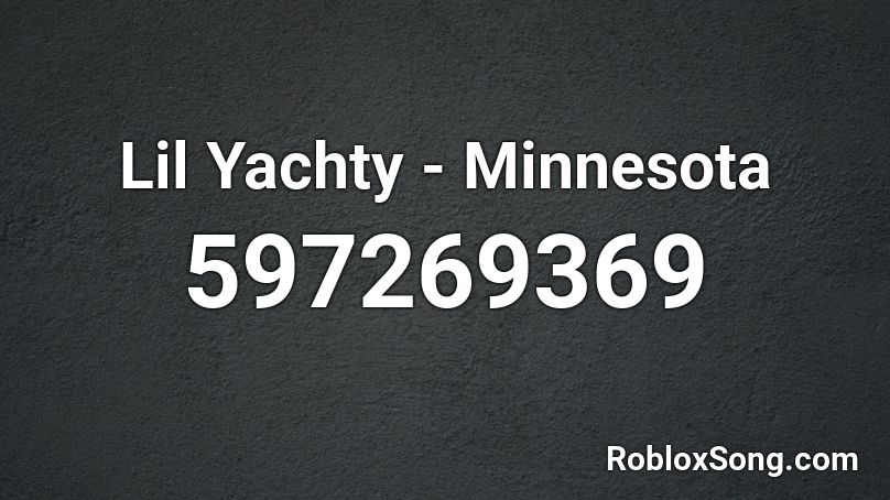 Lil Yachty Minnesota Roblox Id Roblox Music Codes - lil yachty minnesota roblox