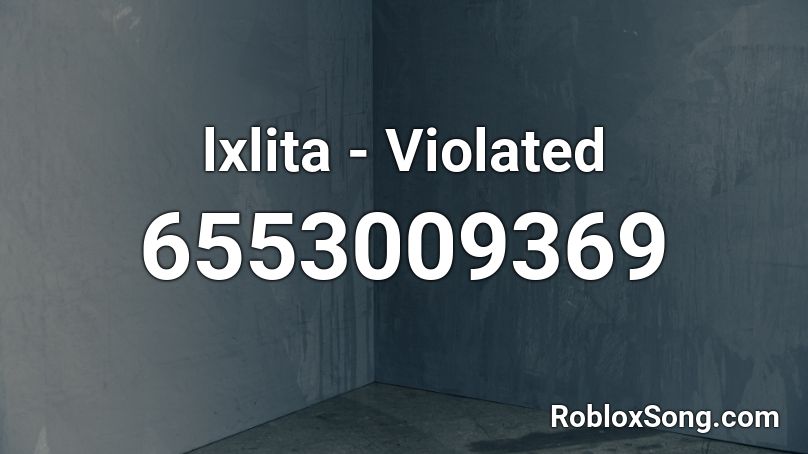 lxlita - Violated Roblox ID