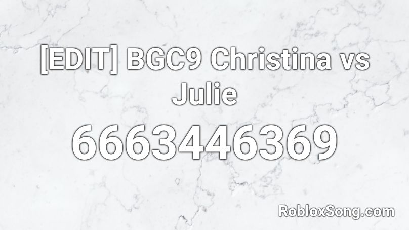 [EDIT] BGC9 Christina vs Julie Roblox ID