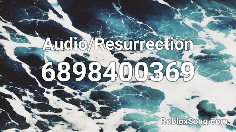 Audio/Resurrection Roblox ID