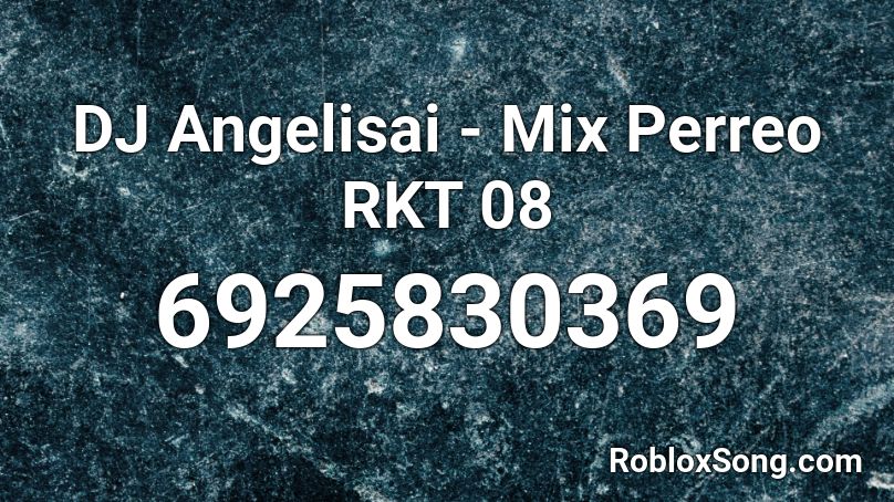 DJ Angelisai - Mix Perreo RKT 08 Roblox ID