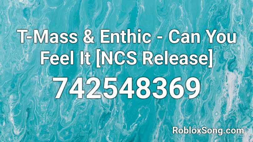 T-Mass & Enthic - Can You Feel It [NCS Release] Roblox ID