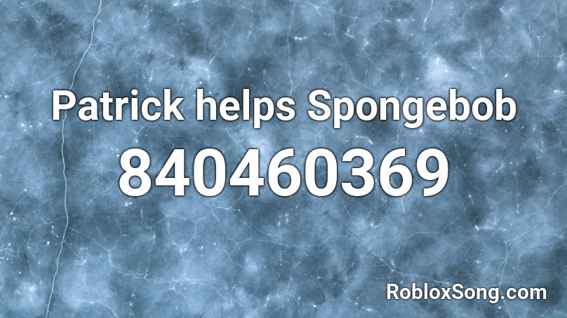 Patrick helps Spongebob Roblox ID