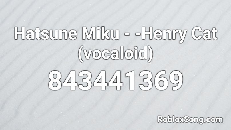 Hatsune Miku - -Henry Cat (vocaloid) Roblox ID