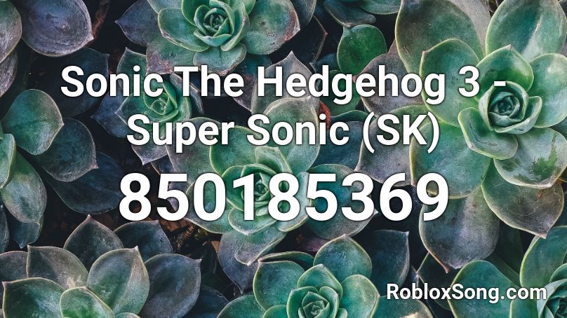Sonic The Hedgehog 3 Super Sonic Sk Roblox Id Roblox Music Codes - super sonic roblox id