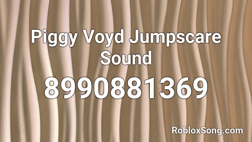 Piggy Voyd Jumpscare Sound Roblox ID