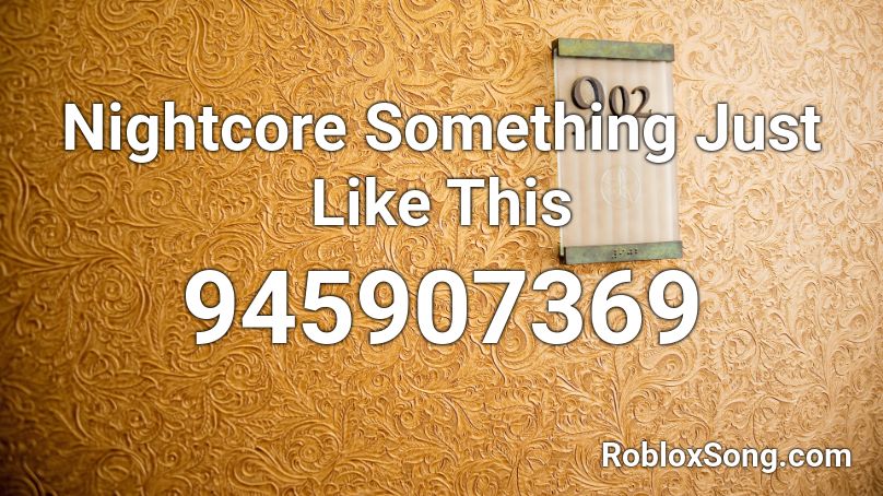 Nightcore Something Just Like This Roblox Id Roblox Music Codes - something just like this roblox id full