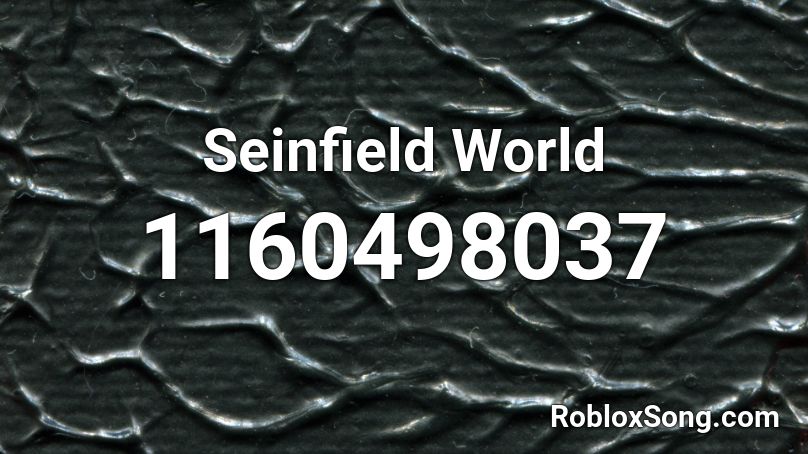 Seinfield World Roblox ID