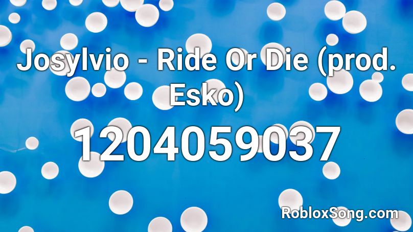 Josylvio - Ride Or Die (prod. Esko) Roblox ID