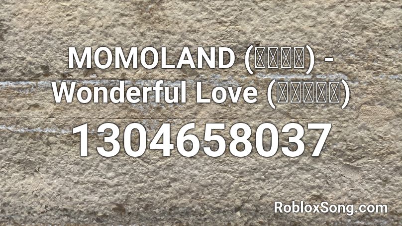 MOMOLAND (모모랜드) - Wonderful Love (어마어마해) Roblox ID
