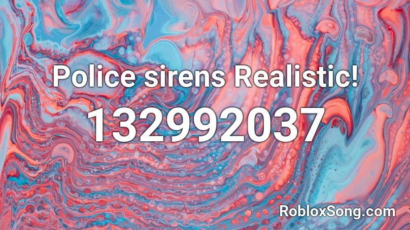Police sirens Realistic! Roblox ID