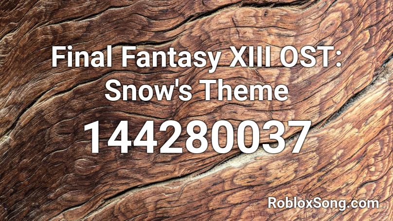 Final Fantasy XIII OST: Snow's Theme Roblox ID