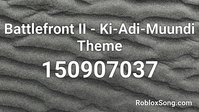 Battlefront II - Ki-Adi-Muundi Theme Roblox ID