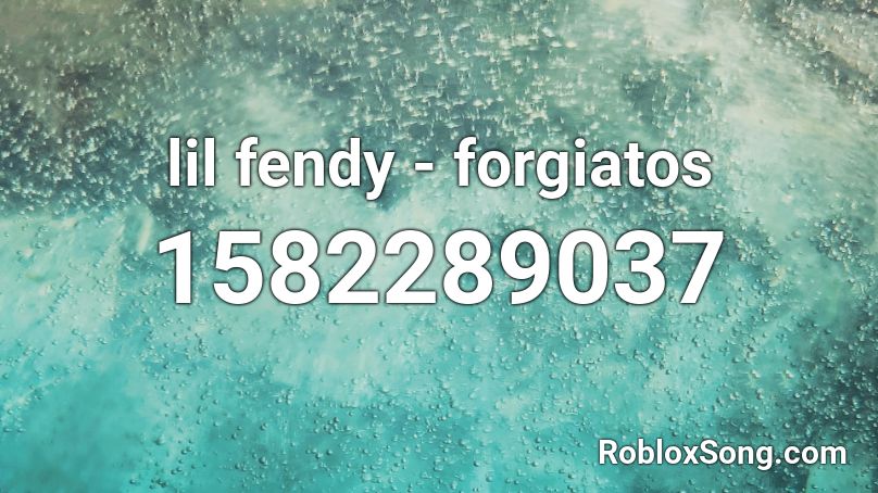 lil fendy - forgiatos Roblox ID