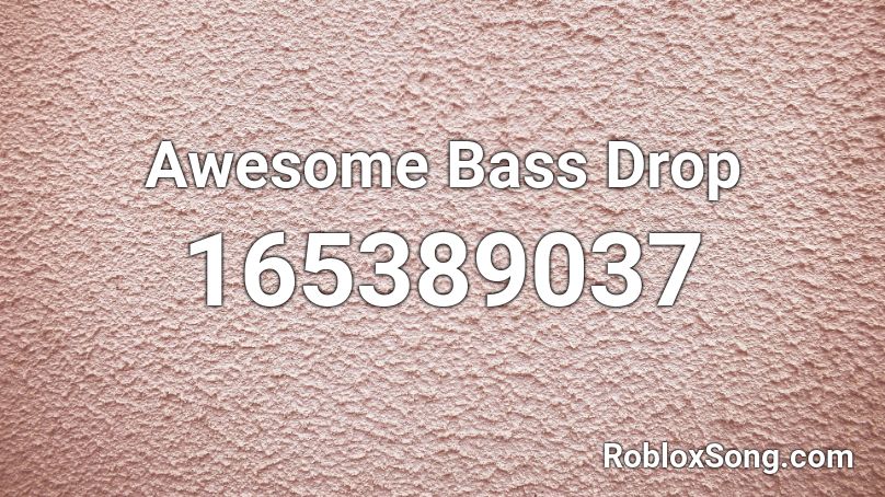 Awesome Bass Drop Roblox ID