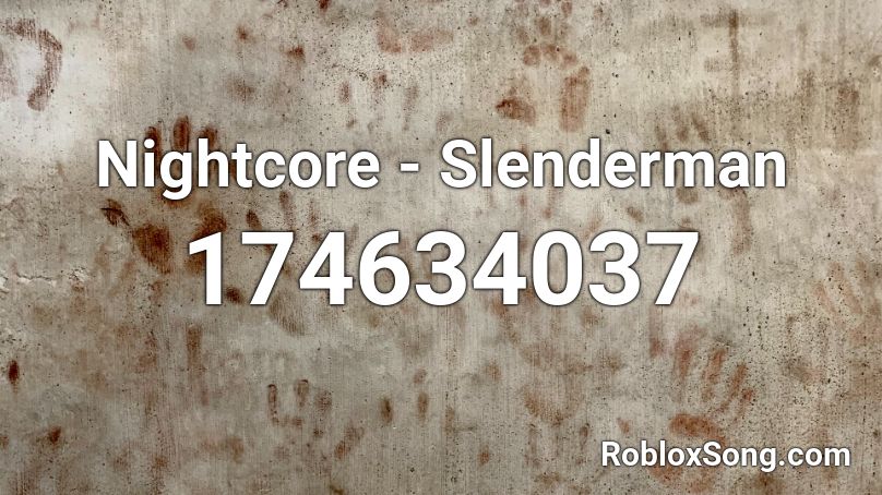 Nightcore - Slenderman Roblox ID