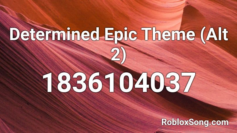 Determined Epic Theme (Alt 2) Roblox ID