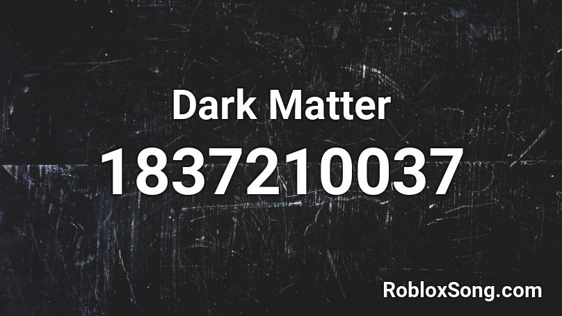 Dark Matter Roblox ID