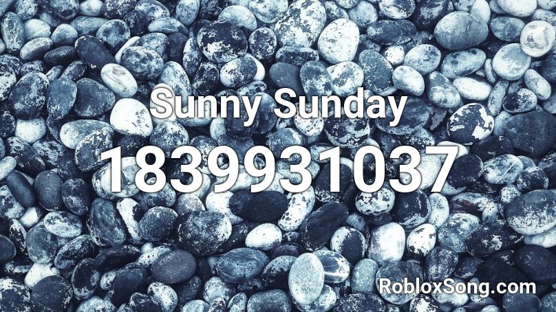 Sunny Sunday Roblox ID