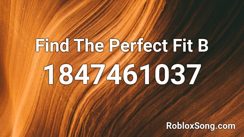 Find The Perfect Fit B Roblox ID