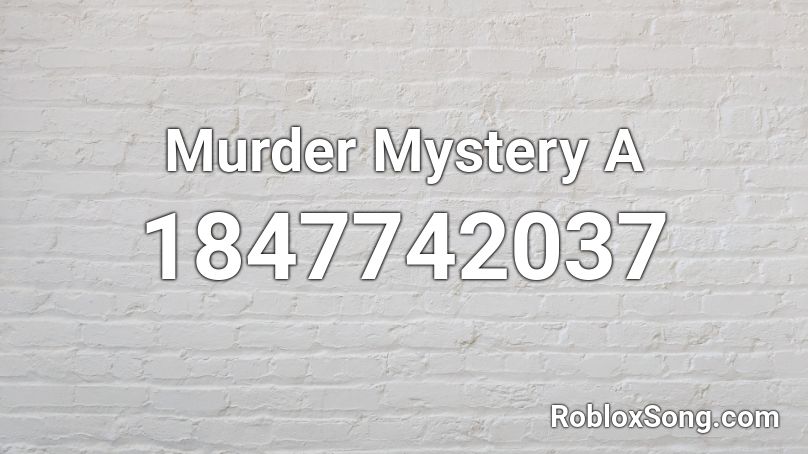 Murder Mystery A Roblox ID