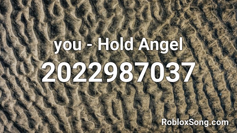 you - Hold Angel Roblox ID