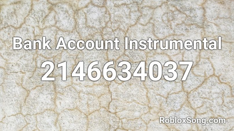 Bank Account Instrumental Roblox Id Roblox Music Codes - bank account code roblox