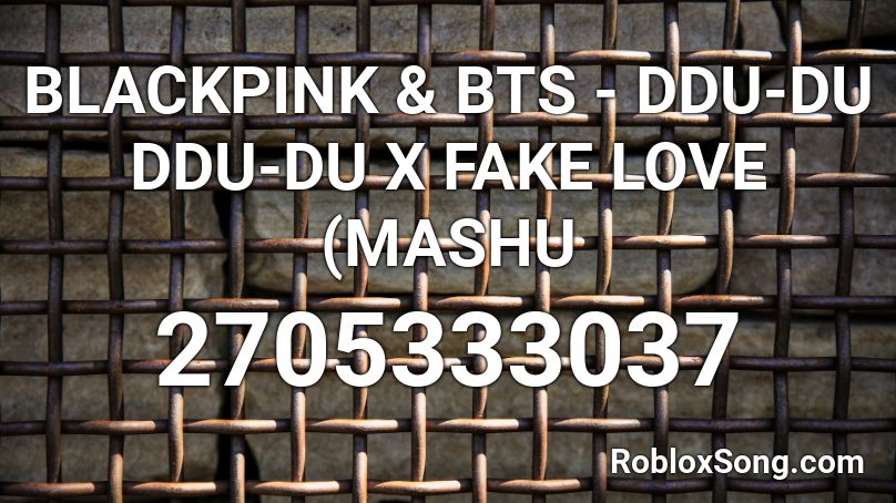 Blackpink Bts Ddu Du Ddu Du X Fake Love Mashu Roblox Id Roblox Music Codes - bts fake love roblox id code