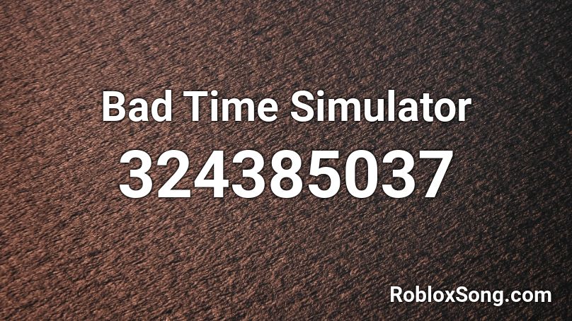 bad-time-simulator-roblox-id-roblox-music-codes