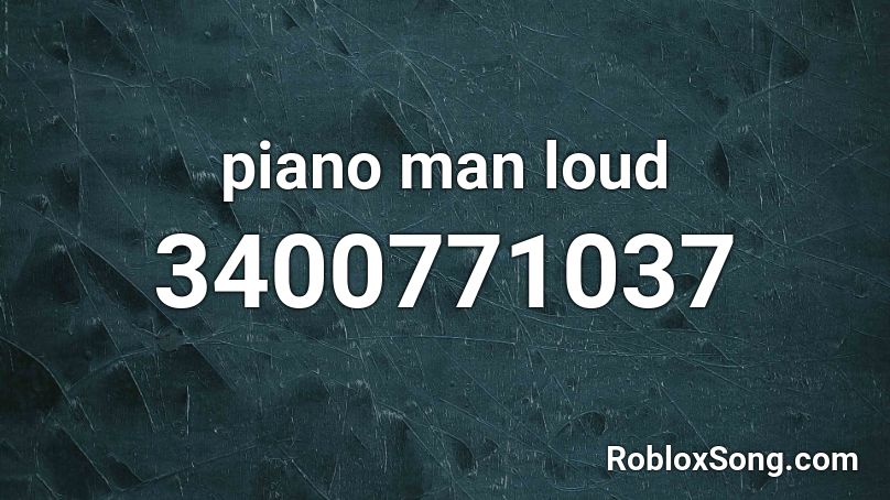 piano man loud Roblox ID