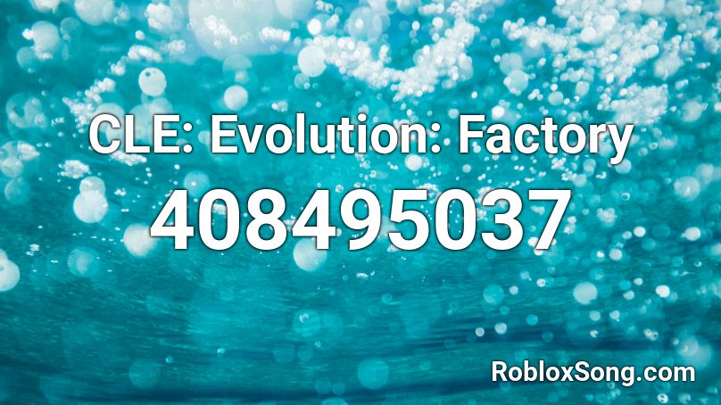 CLE: Evolution: Factory Roblox ID