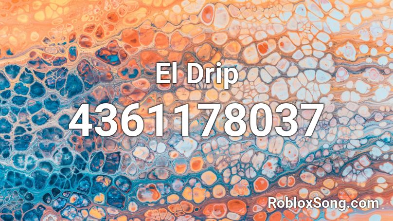 El Drip Roblox Id Roblox Music Codes - el drip roblox id code