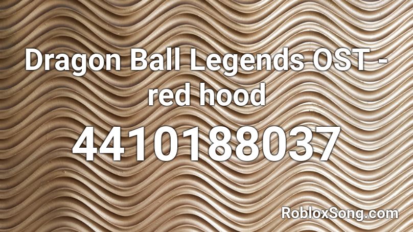Dragon Ball Legends OST - red hood Roblox ID