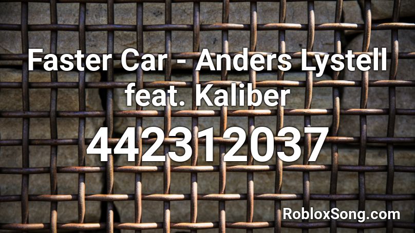 Faster Car Anders Lystell Feat Kaliber Roblox Id Roblox Music Codes - faster car roblox id