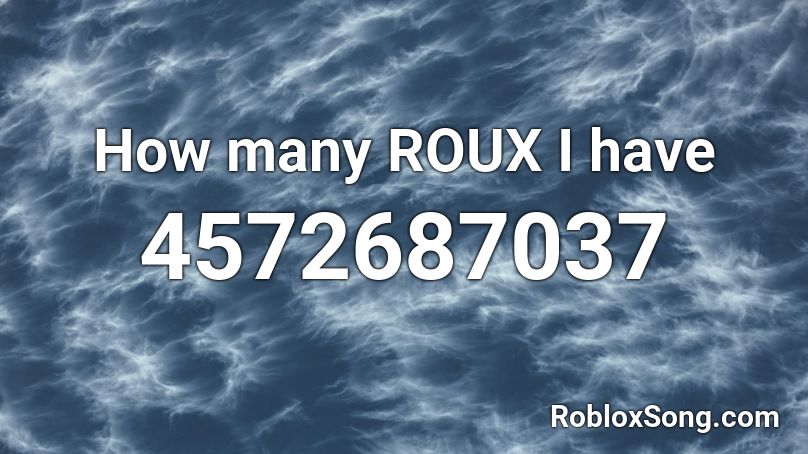 How many ROUX I have Roblox ID