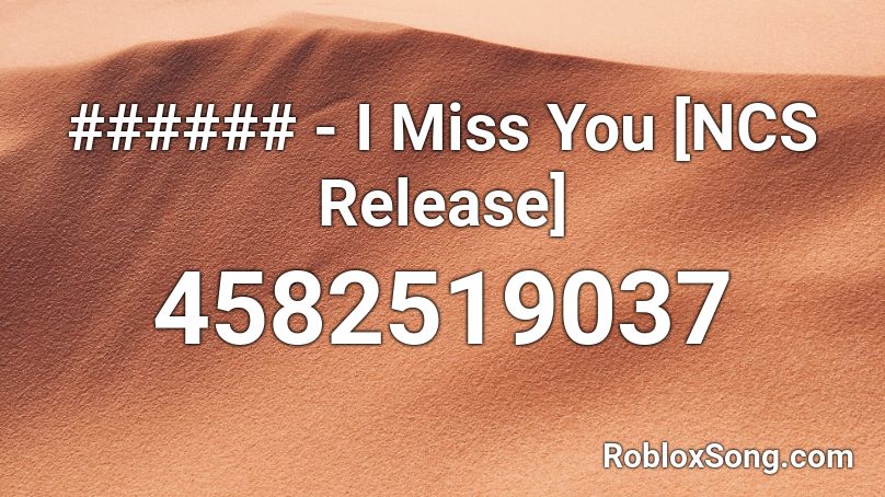 ###### - I Miss You [NCS Release] Roblox ID