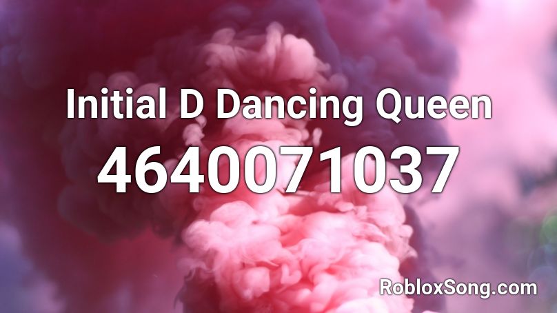 Initial D Dancing Queen Roblox ID