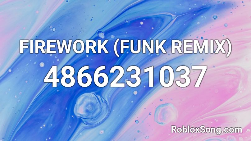FIREWORK (FUNK REMIX) Roblox ID
