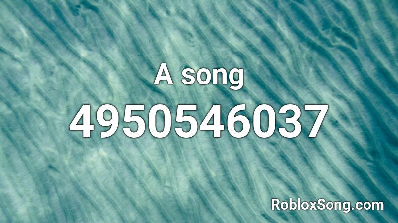 A song Roblox ID