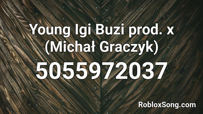 Young Igi Buzi prod.  x (Michał Graczyk) Roblox ID