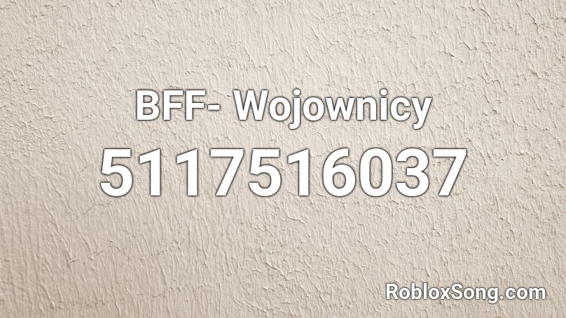 BFF- Wojownicy Roblox ID