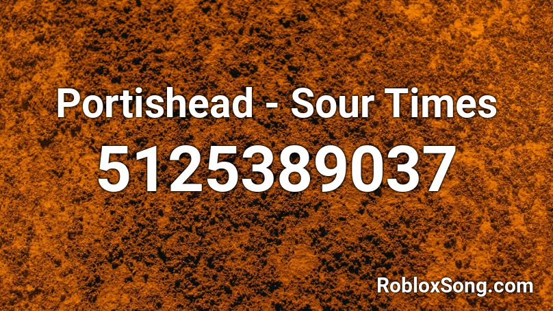 Portishead - Sour Times Roblox ID