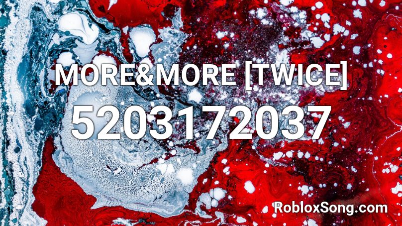 MORE&MORE [TWICE] Roblox ID