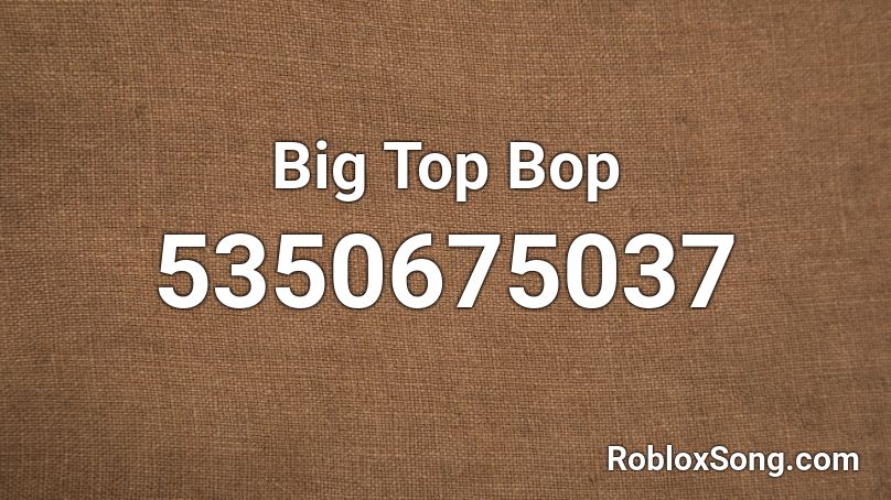 Big Top Bop Roblox ID