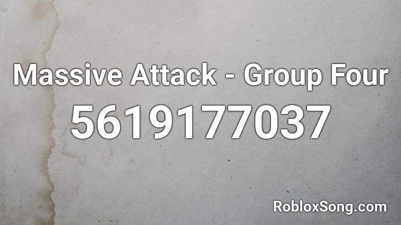 Massive Attack - Group Four Roblox ID