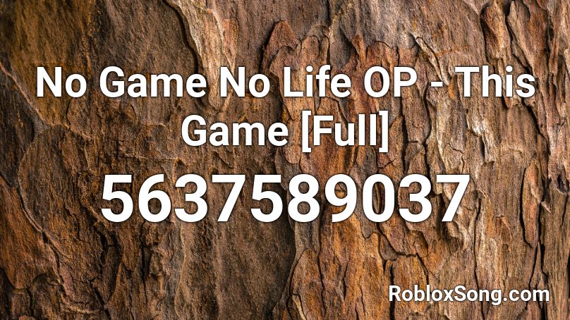 No Game No Life OP - This Game [Full] Roblox ID