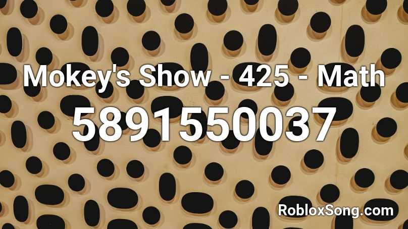 Mokey's Show - 425 - Math Roblox ID