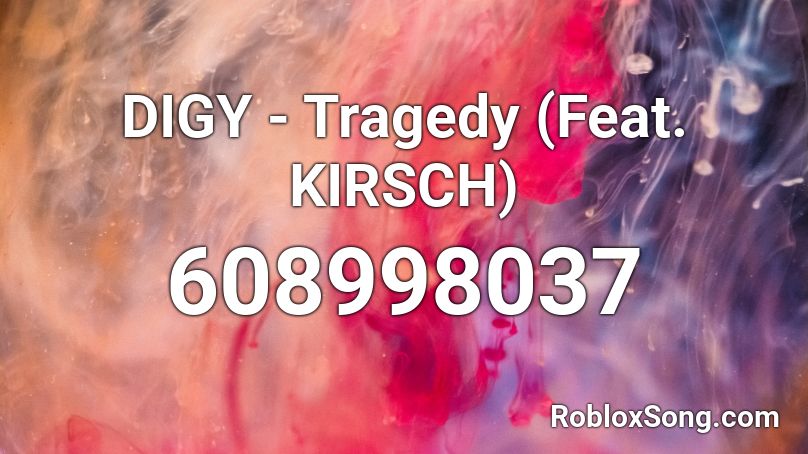 DIGY - Tragedy (Feat. KIRSCH) Roblox ID